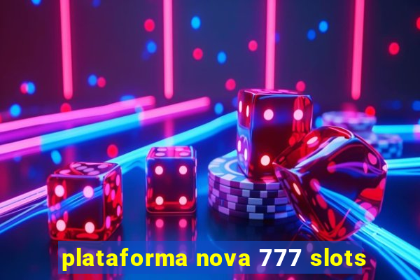 plataforma nova 777 slots